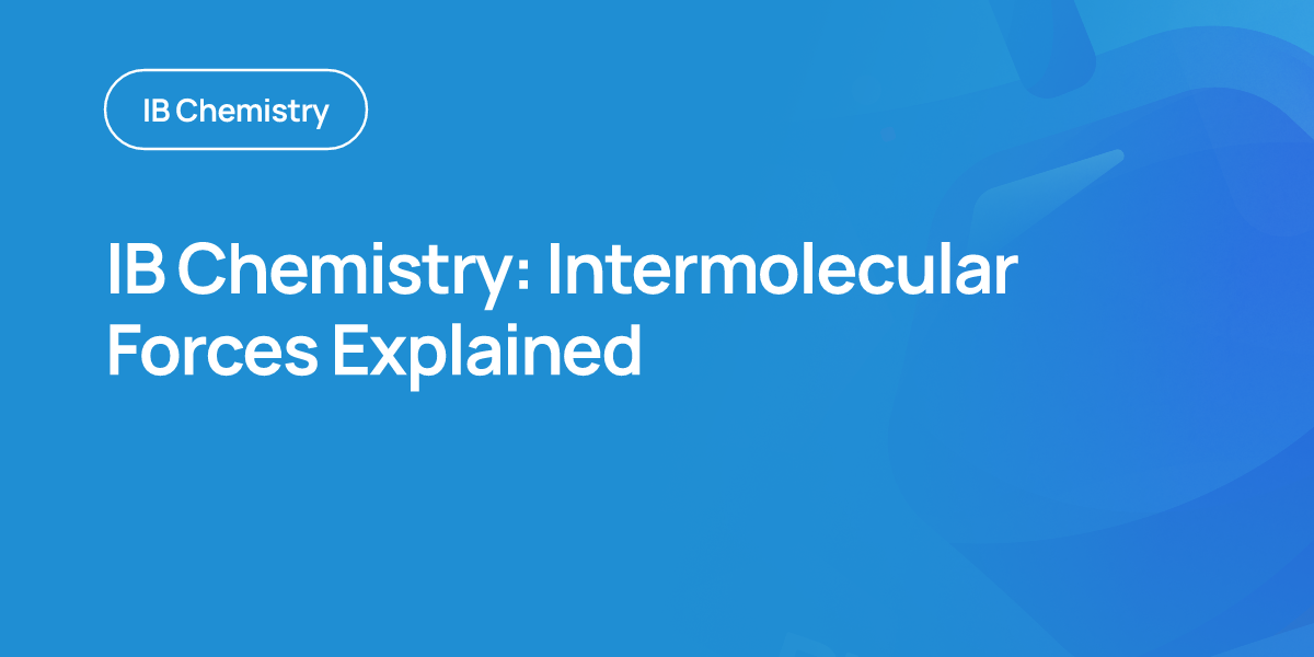 IB Chemistry: Intermolecular Forces Explained