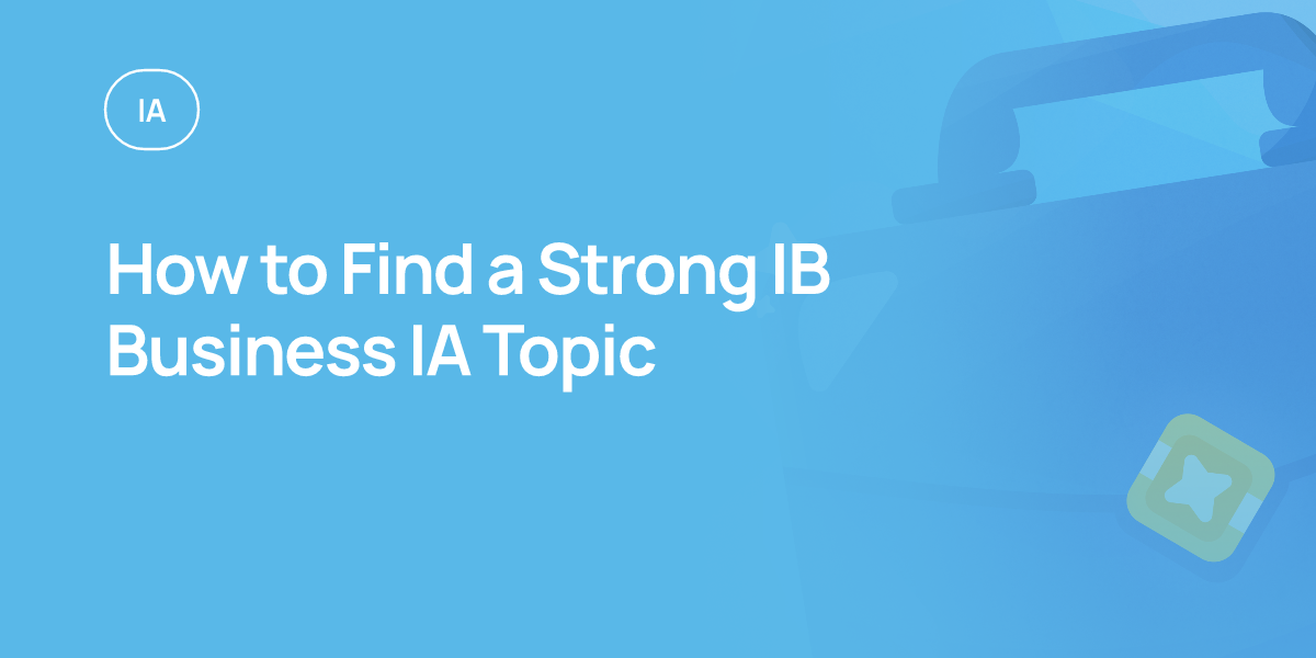 How to Find a Strong IB Business IA Topic