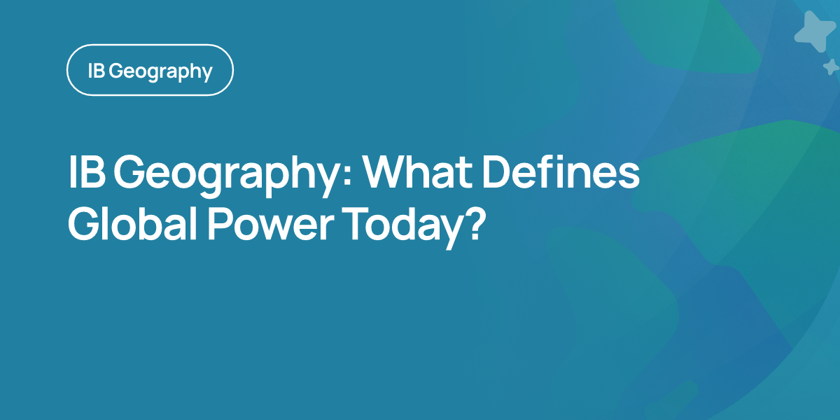 IB Geography: What Defines Global Power Today?