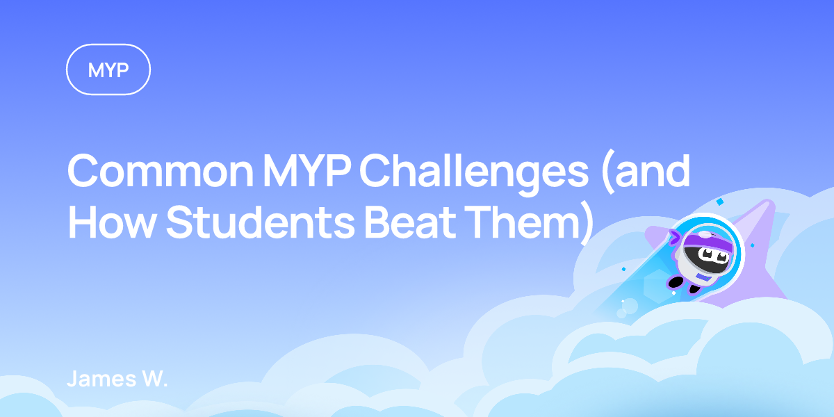 Common MYP Challenges (and How Students Beat Them)