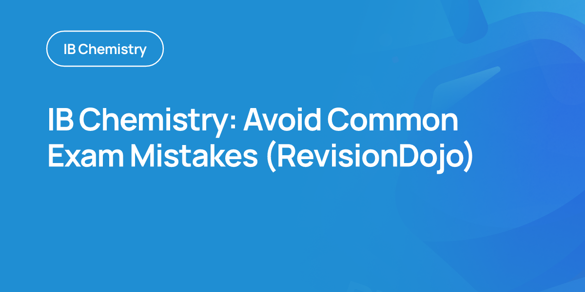 IB Chemistry: Avoid Common Exam Mistakes (RevisionDojo)
