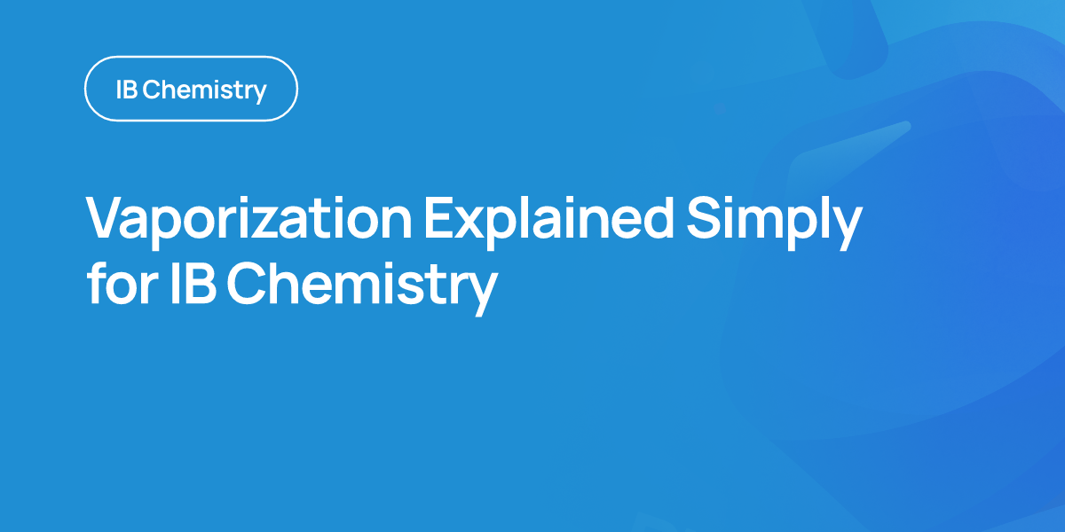Vaporization Explained Simply for IB Chemistry