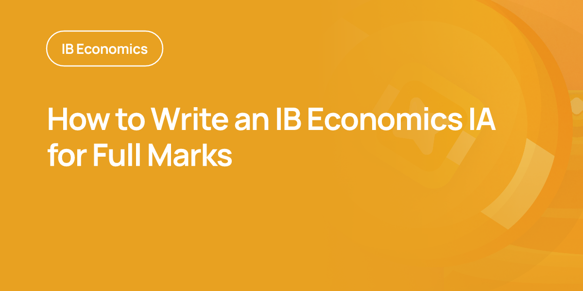 How to Write an IB Economics IA for Full Marks