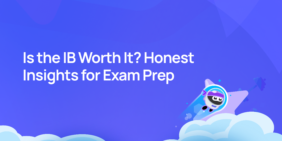 Is the IB Worth It? Honest Insights for Exam Prep