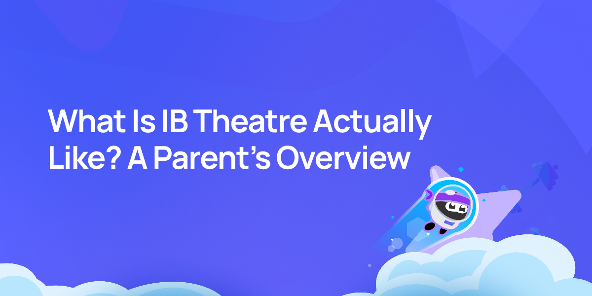What Is IB Theatre Actually Like? A Parent's Overview