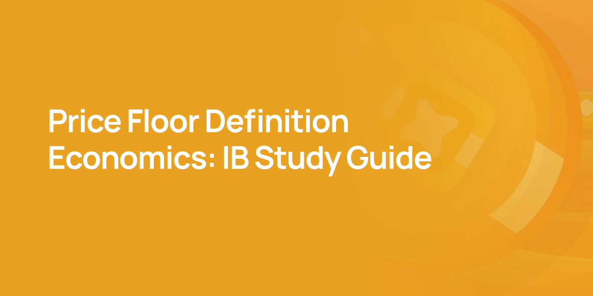 Price Floor Definition Economics: IB Study Guide
