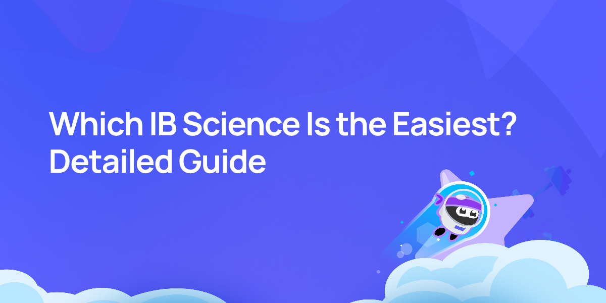 Which IB Science Is the Easiest? Detailed Guide