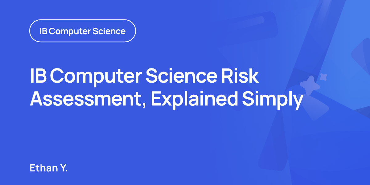 IB Computer Science Risk Assessment, Explained Simply