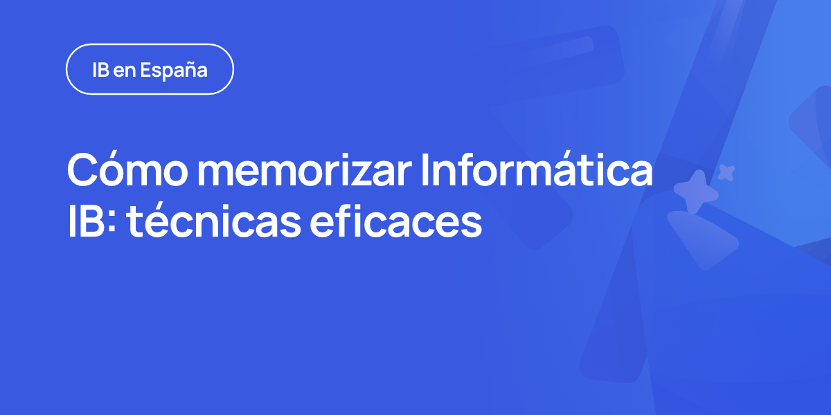 Cómo memorizar Informática IB: técnicas eficaces