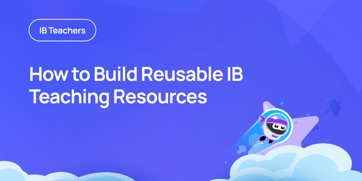 How to Build Reusable IB Teaching Resources