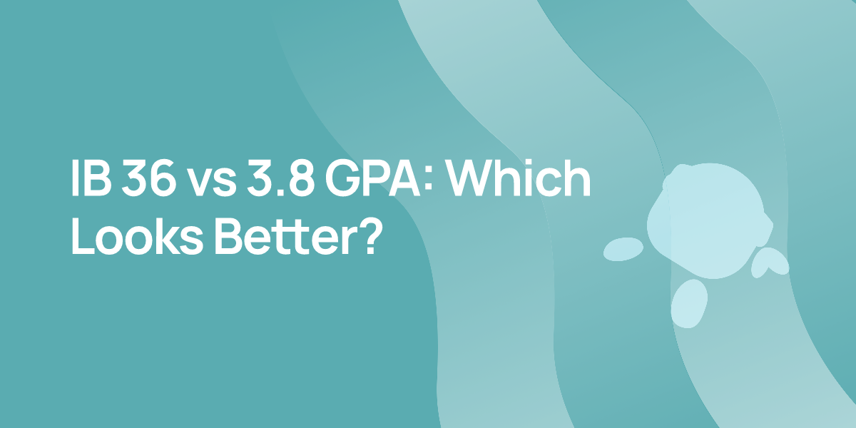 IB 36 vs 3.8 GPA: Which Looks Better?