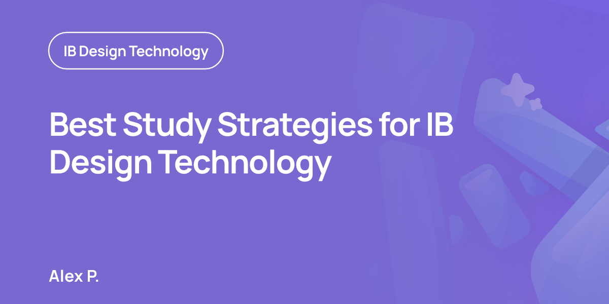 Best Study Strategies for IB Design Technology