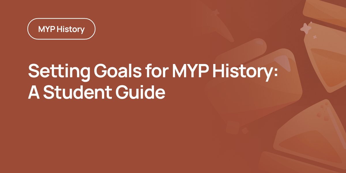 Setting Goals for MYP History: A Student Guide