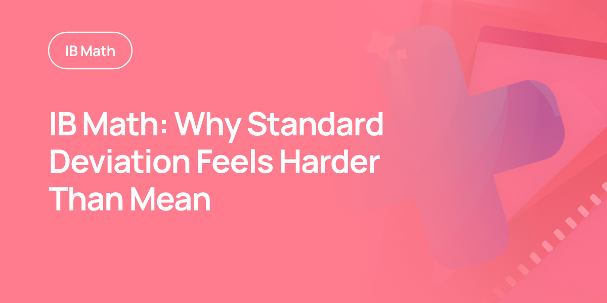 IB Math: Why Standard Deviation Feels Harder Than Mean