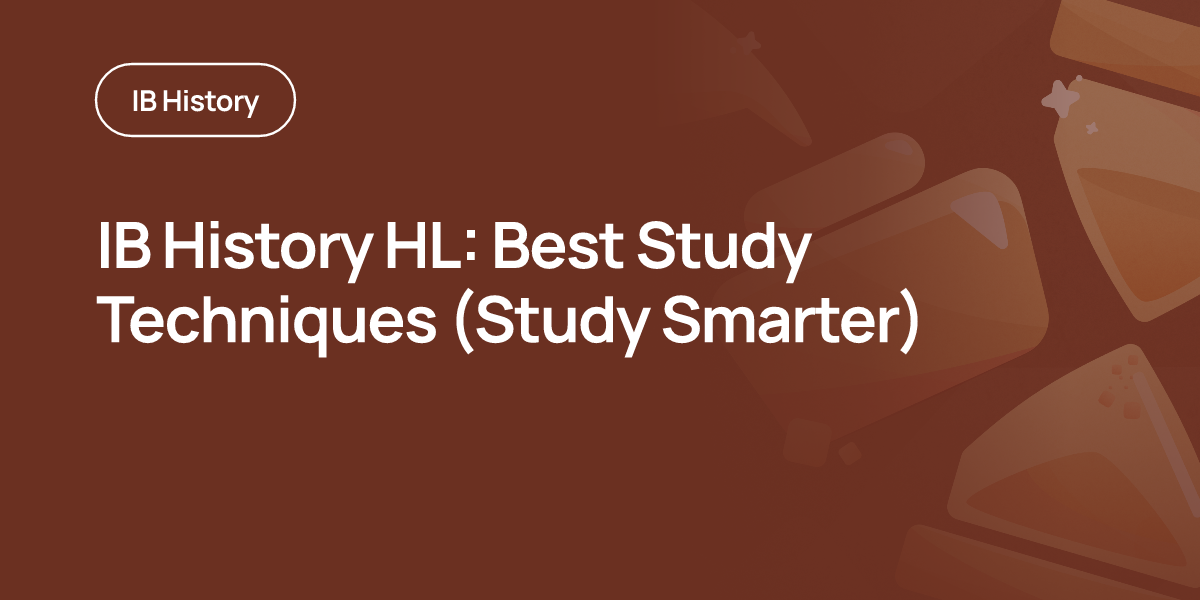IB History HL: Best Study Techniques (Study Smarter)