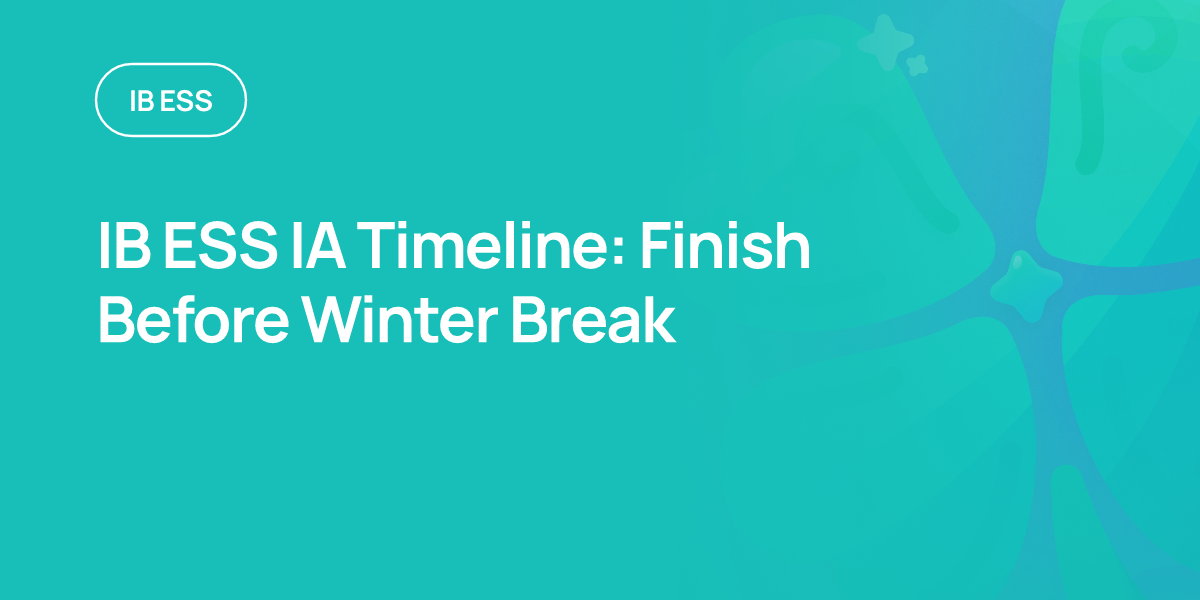 IB ESS IA Timeline: Finish Before Winter Break
