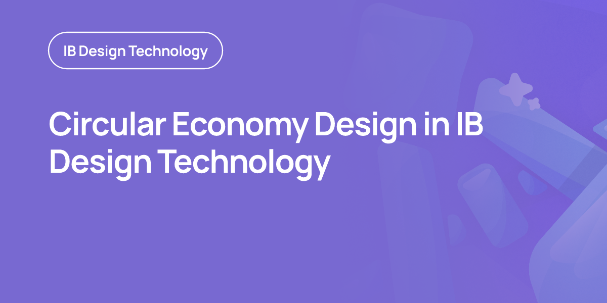 Circular Economy Design in IB Design Technology