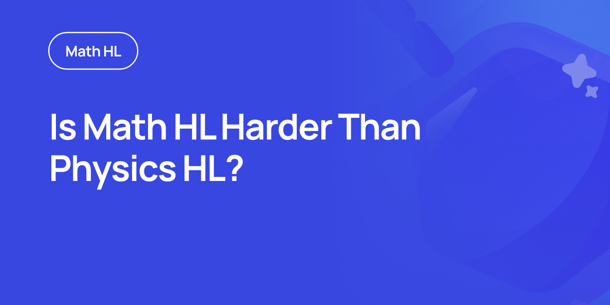 Is Math HL Harder Than Physics HL?