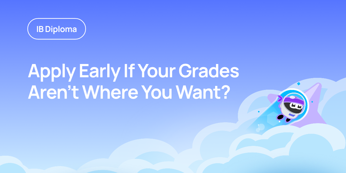 Apply Early If Your Grades Aren't Where You Want?