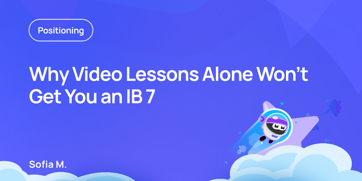 Why Video Lessons Alone Won't Get You an IB 7