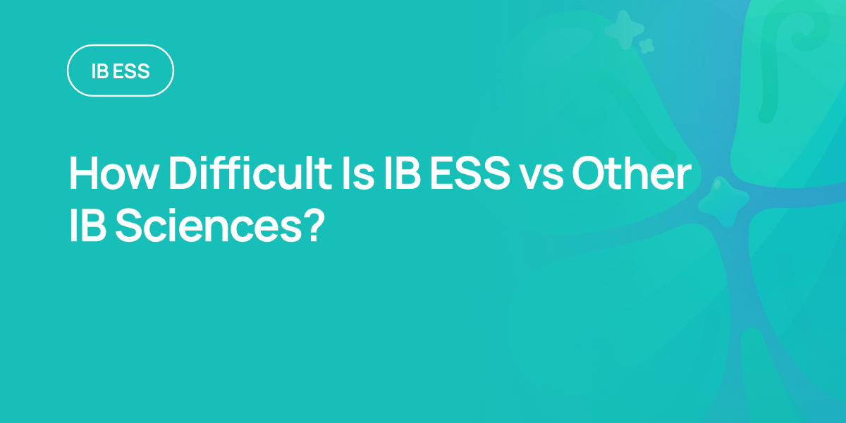 How Difficult Is IB ESS vs Other IB Sciences?