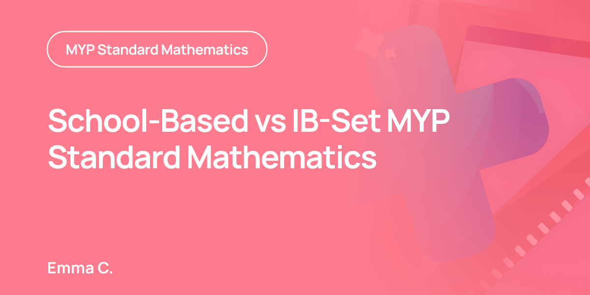 School-Based vs IB-Set MYP Standard Mathematics