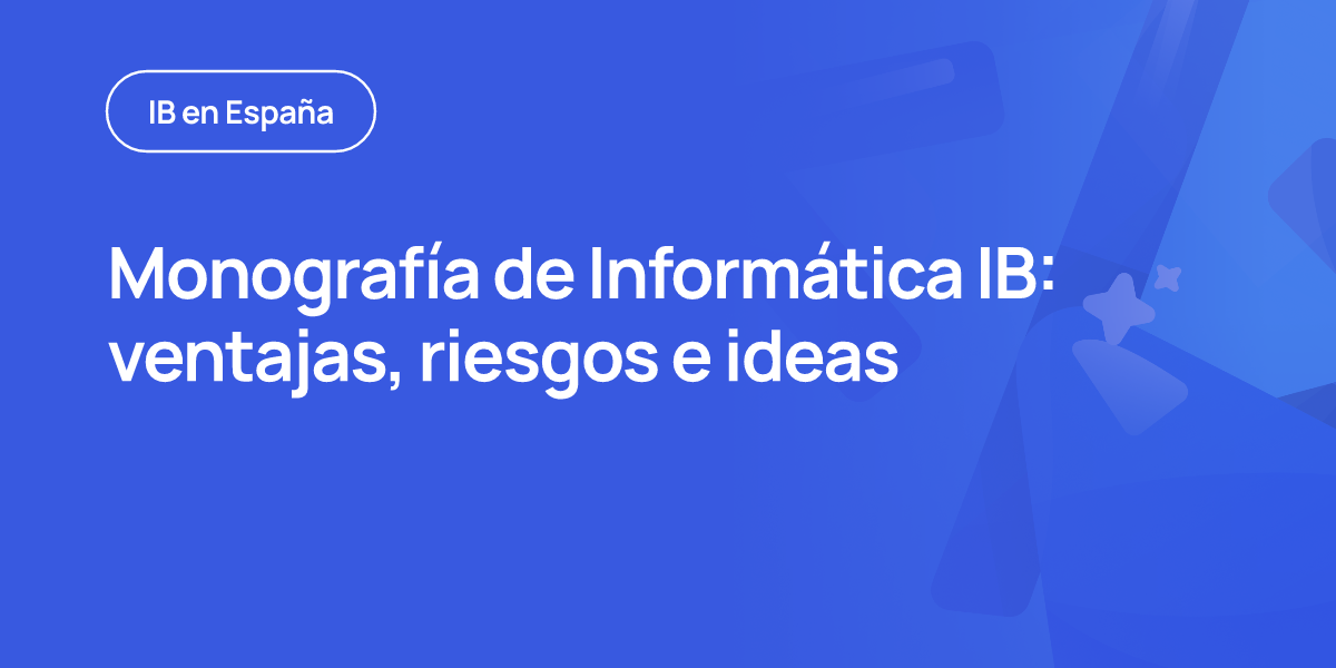 Monografía de Informática IB: ventajas, riesgos e ideas
