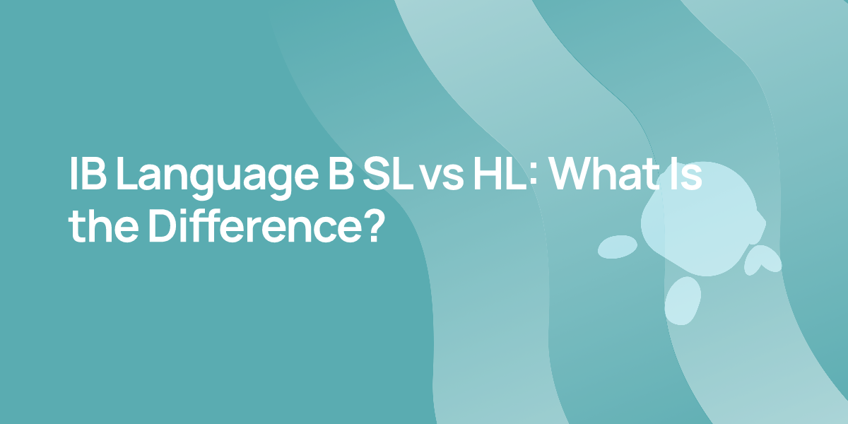 IB Language B SL vs HL: What Is the Difference?