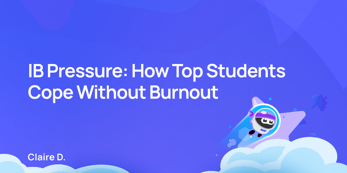 IB Pressure: How Top Students Cope Without Burnout