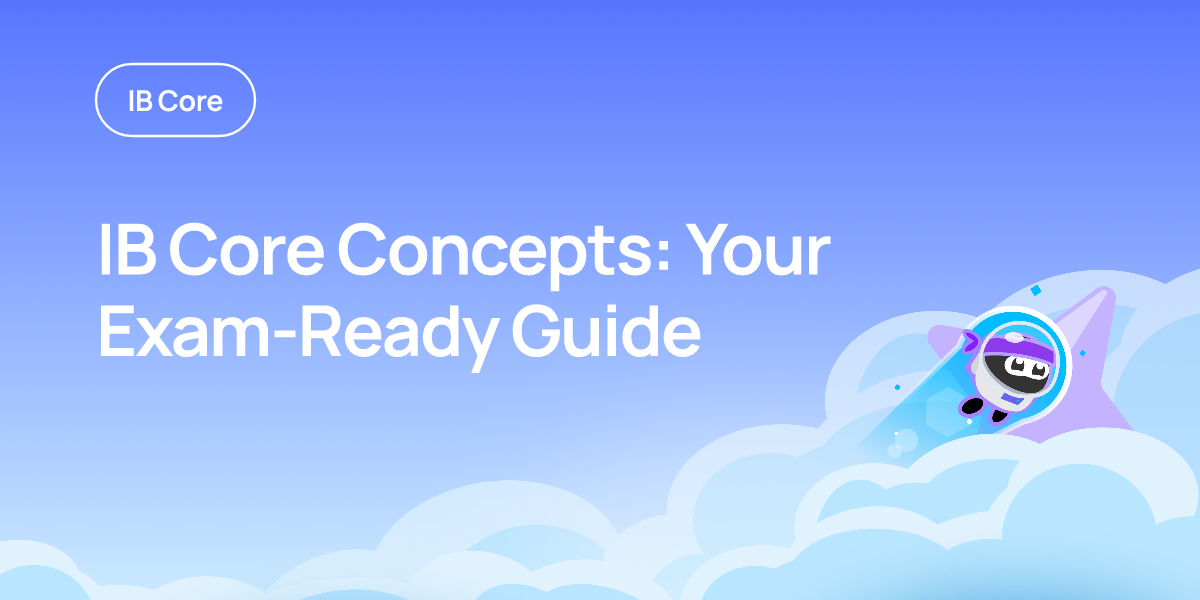 IB Core Concepts: Your Exam-Ready Guide