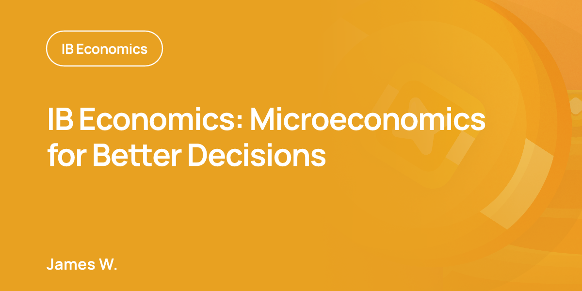 IB Economics: Microeconomics for Better Decisions