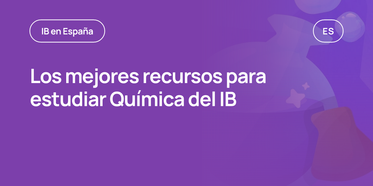 Los mejores recursos para estudiar Química del IB