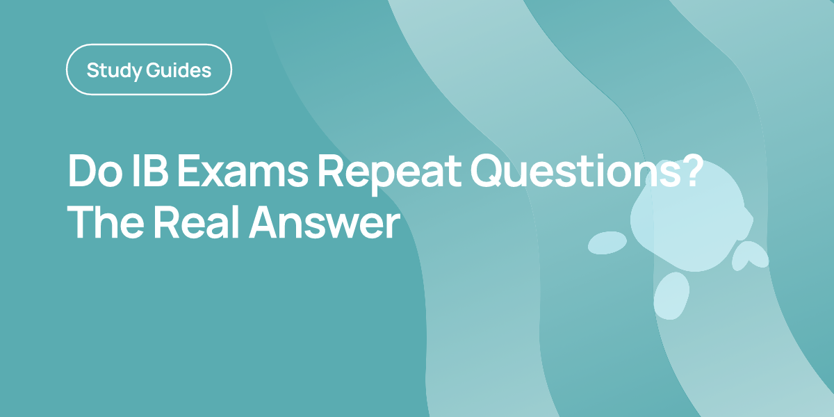 Do IB Exams Repeat Questions? The Real Answer