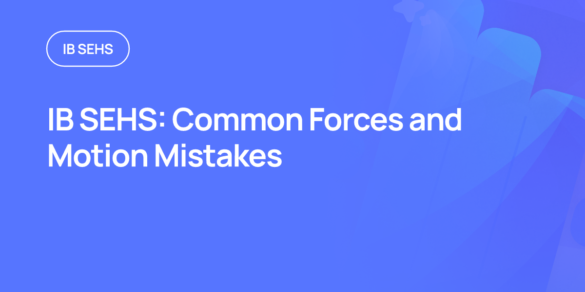 IB SEHS: Common Forces and Motion Mistakes