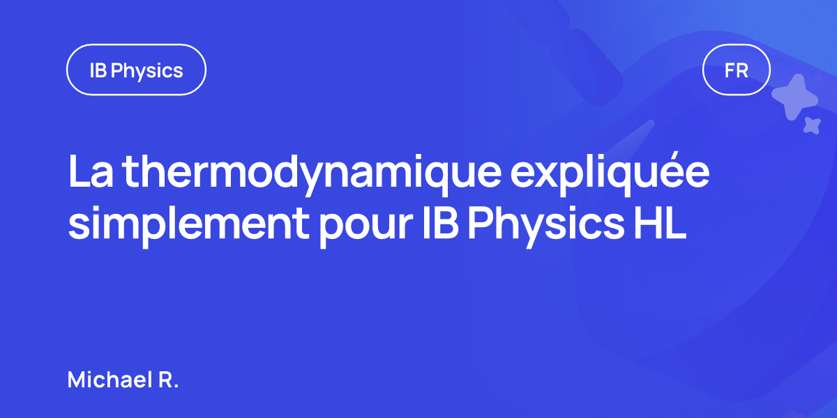 La thermodynamique expliquée simplement pour IB Physics HL