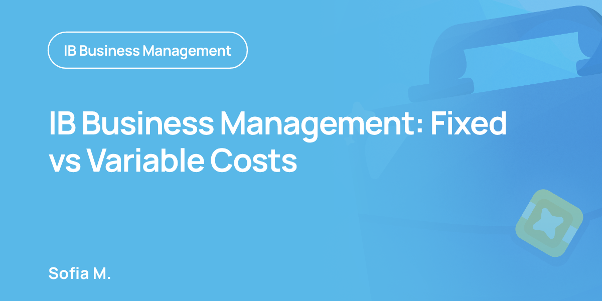 IB Business Management: Fixed vs Variable Costs