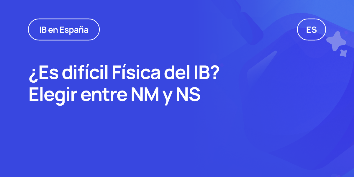 ¿Es difícil Física del IB? Elegir entre NM y NS