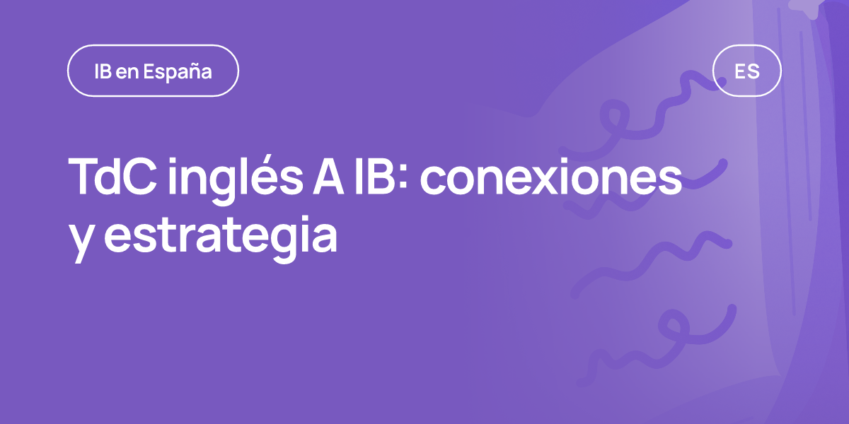 TdC inglés A IB: conexiones y estrategia
