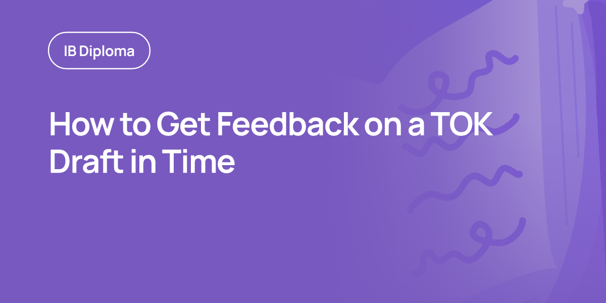 How to Get Feedback on a TOK Draft in Time