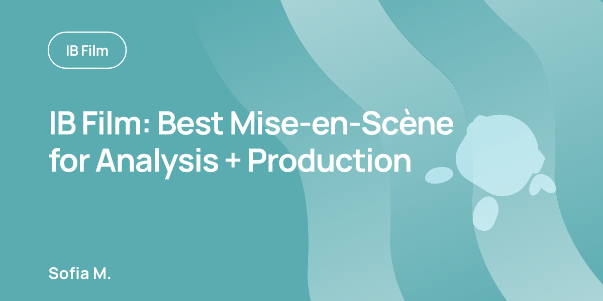 IB Film: Best Mise-en-Scène for Analysis + Production