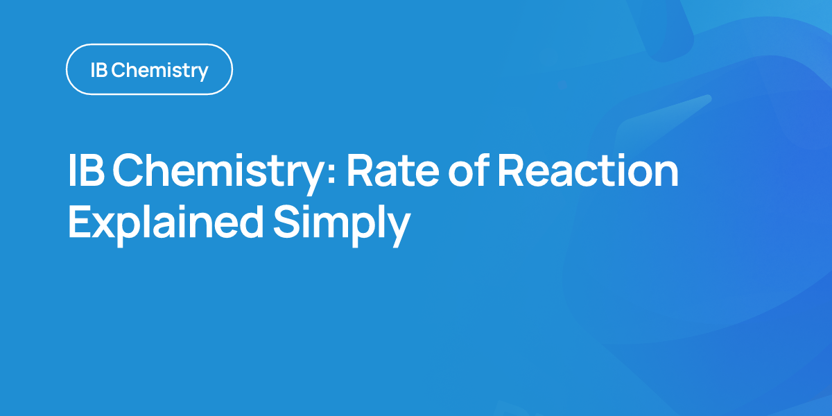 IB Chemistry: Rate of Reaction Explained Simply