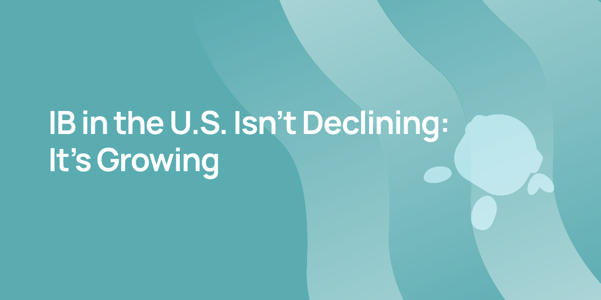 IB in the U.S. Isn’t Declining: It’s Growing