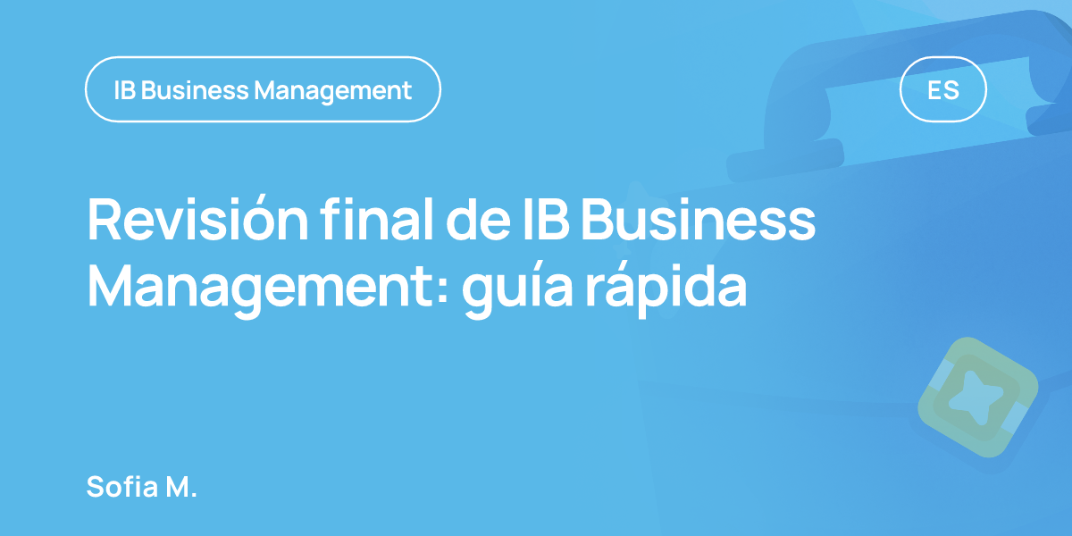 Revisión final de IB Business Management: guía rápida