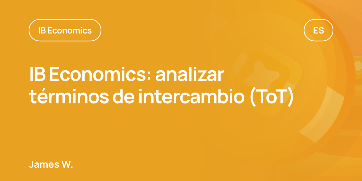 IB Economics: analizar términos de intercambio (ToT)
