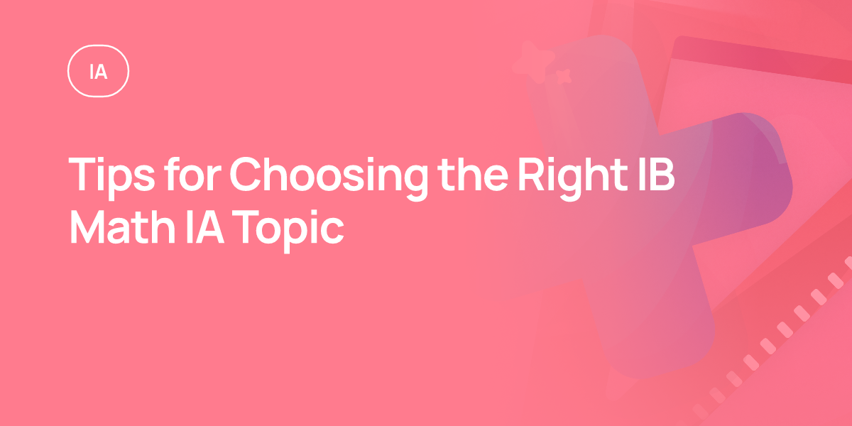 Tips for Choosing the Right IB Math IA Topic