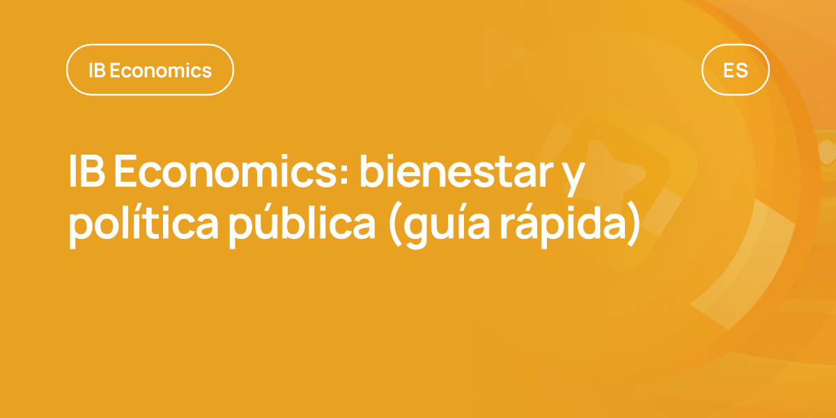 IB Economics: bienestar y política pública (guía rápida)