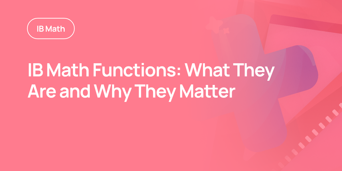 IB Math Functions: What They Are and Why They Matter