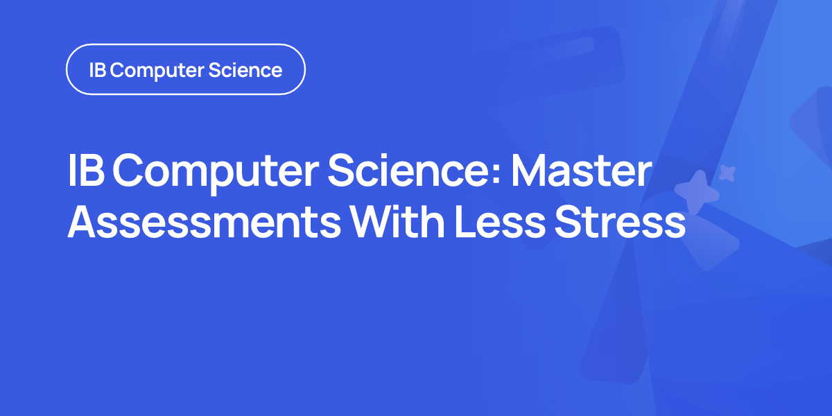 IB Computer Science: Master Assessments With Less Stress