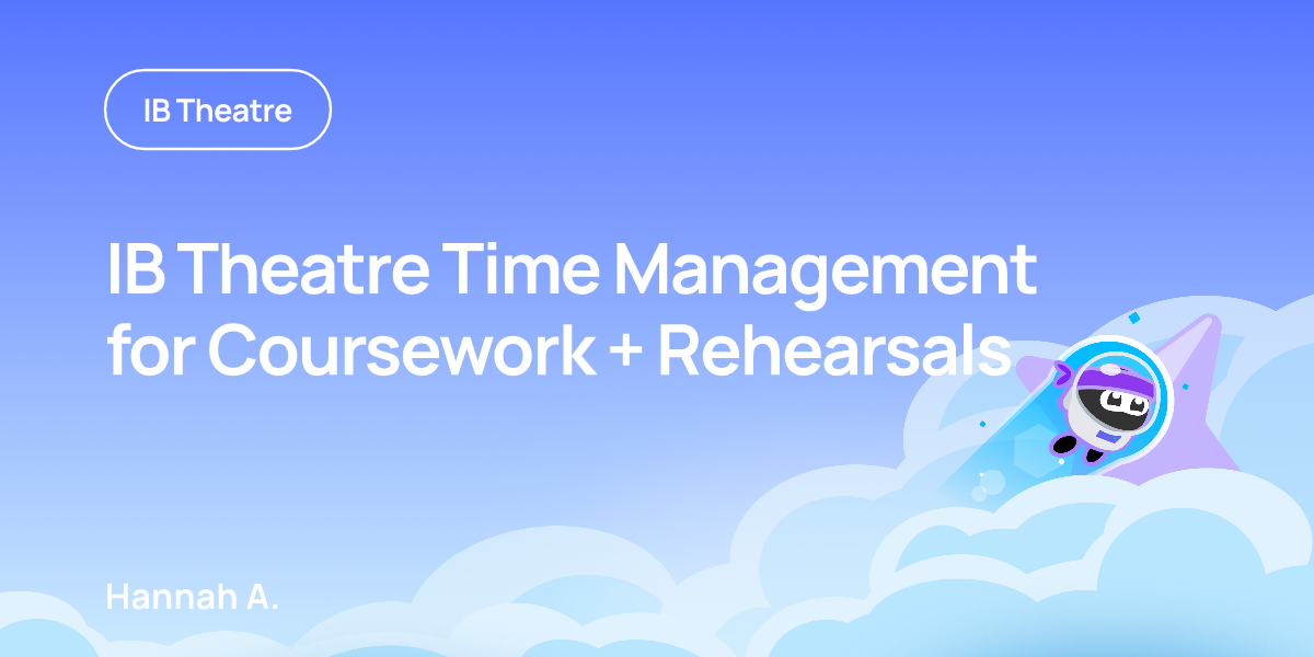 IB Theatre Time Management for Coursework + Rehearsals