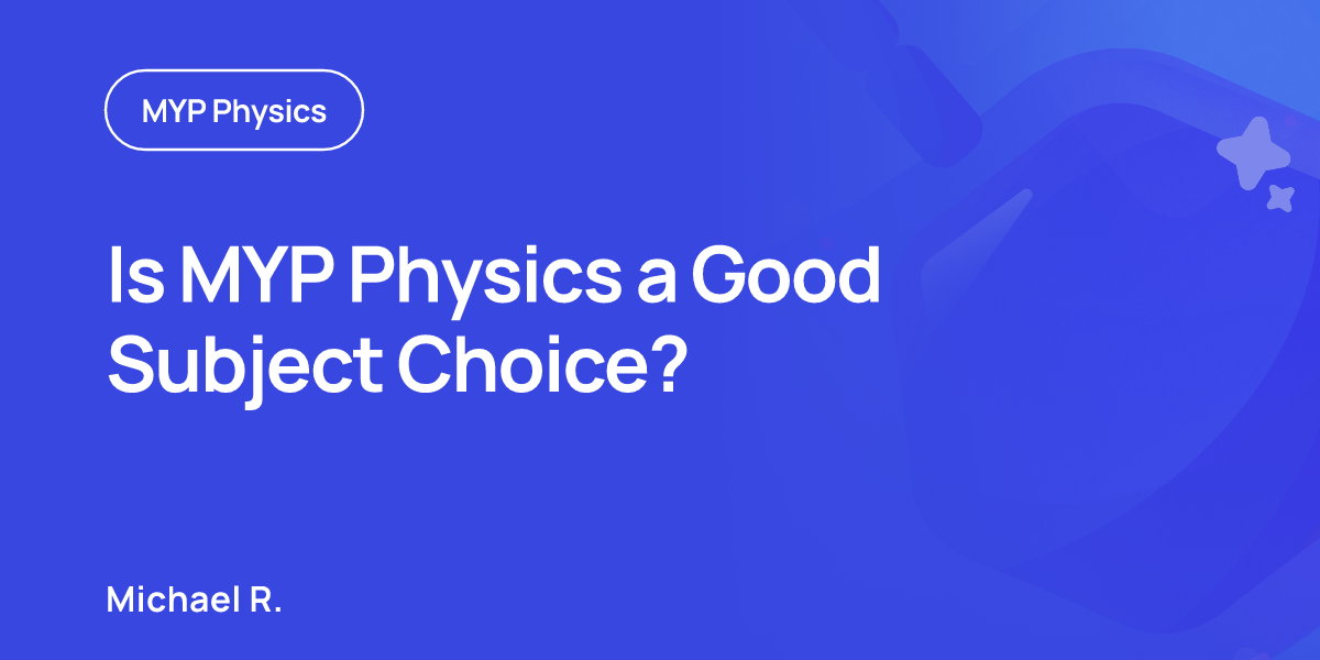 Is MYP Physics a Good Subject Choice?